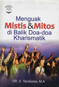 Menguak Mistis & Mitos Di Balik Doa-doa Kharismatik