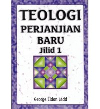 Teologi Perjanjian Baru Jilid 1