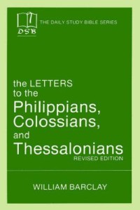 The Letters to the Philippians, Colossians, and Thessalonians
